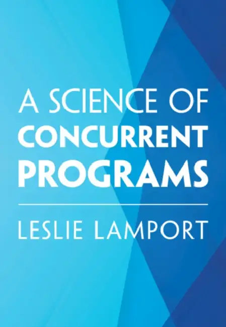 A Science of Concurrent Programs by Leslie Lamport