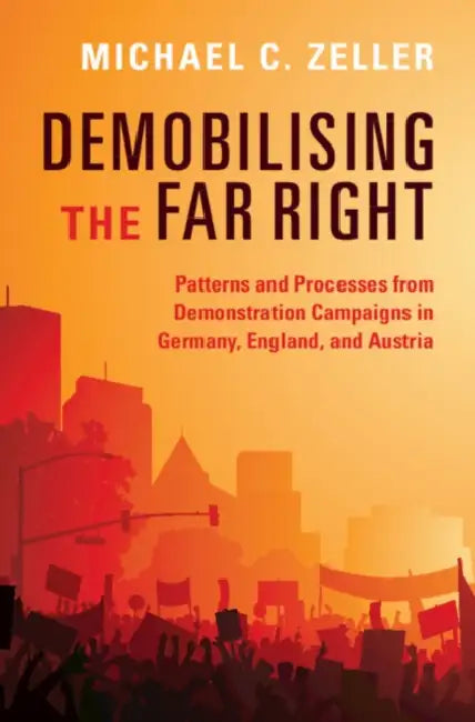 Demobilising the Far Right by Michael C. Zeller