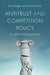 Antitrust and Competition Policy by Darryl Biggar, Alberto Heimler
