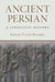 Ancient Persian: A Linguistic History by Kevin T. Van Bladel