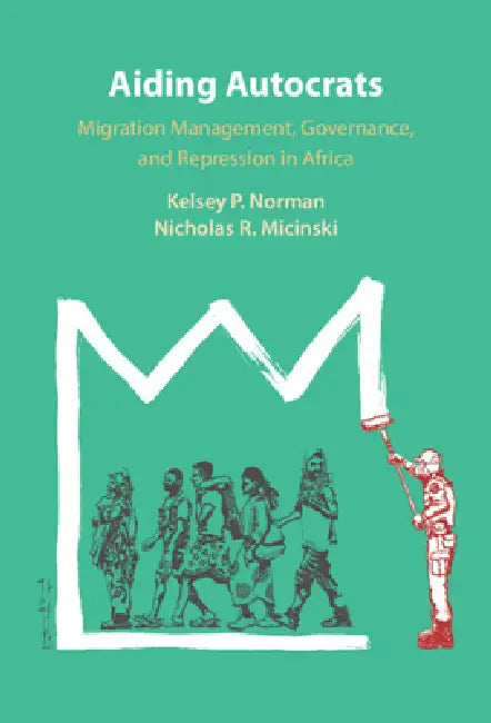Aiding Autocrats by Kelsey P. Norman, Nicholas R. Micinski