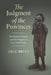 The Judgment of the Provinces: The Roman Empire and the Origins of Law and Society by Ari Z. Bryen