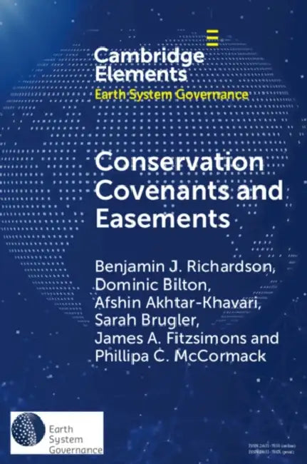 Conservation Covenants and Easements: A Local Instrument Supporting Global Biodiversity Goals by Benjamin J. Richardson, Dominic Bilton, Afshin Akhtar-Khavari