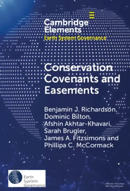 Conservation Covenants and Easements: A Local Instrument Supporting Global Biodiversity Goals by Benjamin J. Richardson, Dominic Bilton, Afshin Akhtar-Khavari