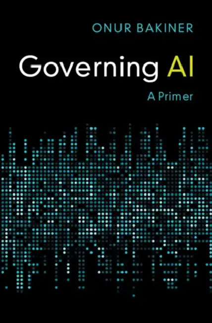 Governing AI: A Primer by Onur Bakiner