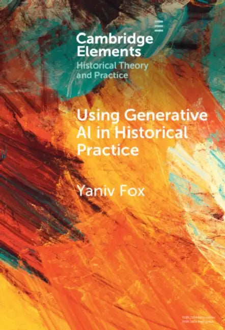 Using Generative AI in Historical Practice by Yaniv Fox