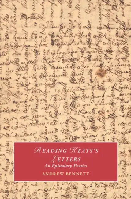 Reading Keats's Letters by Andrew Bennett