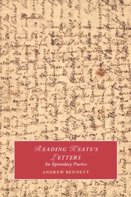 Reading Keats's Letters by Andrew Bennett