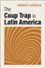 The Coup Trap in Latin America by Fabrice Lehoucq