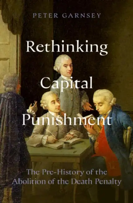 Rethinking Capital Punishment by Peter Garnsey