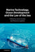 Marine Technology, Ocean Development and the Law of the Sea by James Kraska, Khanssa Lagdami