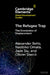 The Refugee Trap by Alexander Betts, Naohiko Omata, Jade Siu