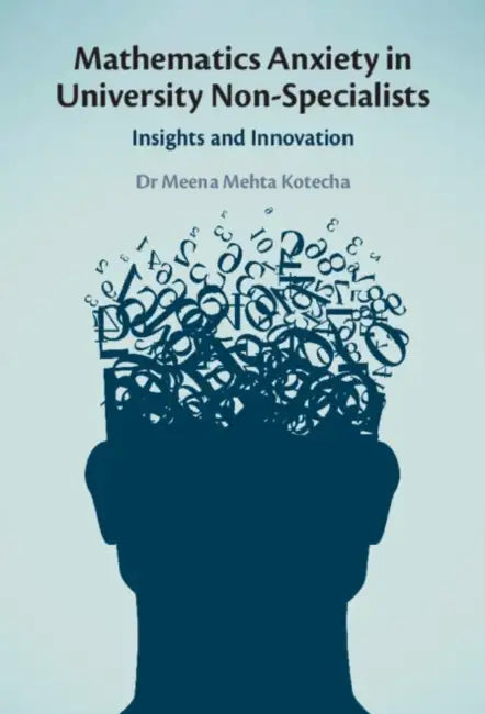 Mathematics Anxiety in University Non-Specialists: Insights and Innovation by Meena Mehta Kotecha