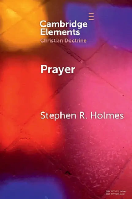 Prayer by Stephen R. Holmes