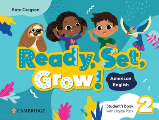 Ready, Set, Grow! Level 2 Student's Book with Digital Pack American English by Kate Gregson