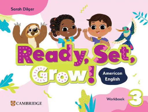 Ready, Set, Grow! Level 3 Workbook American English by Sarah Dilger