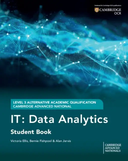 Cambridge Advanced National (AAQ) in IT: Data Analytics Student Book by Victoria Ellis