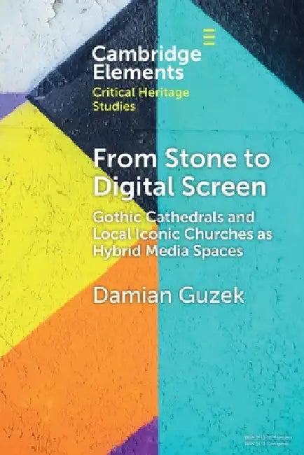 From Stone to Digital Screen: Gothic Cathedrals and Local Iconic Churches as Hybrid Media Spaces by Damian Guzek