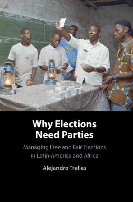 Why Elections Need Parties by Alejandro Trelles