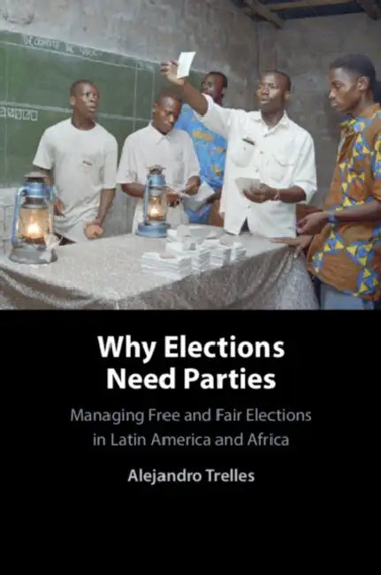 Why Elections Need Parties by Alejandro Trelles