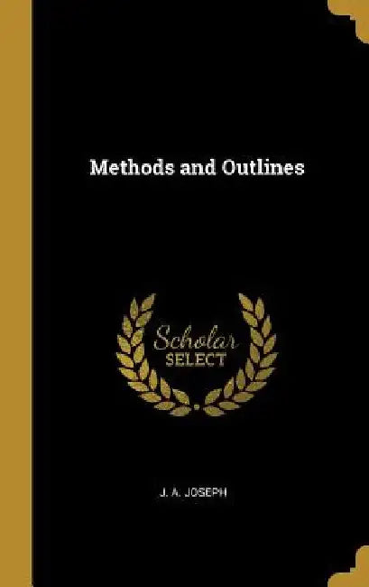 Methods and Outlines by J. A. Joseph