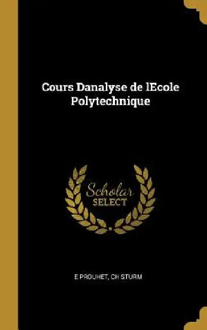 Cours Danalyse de lEcole Polytechnique by E. Prouhet