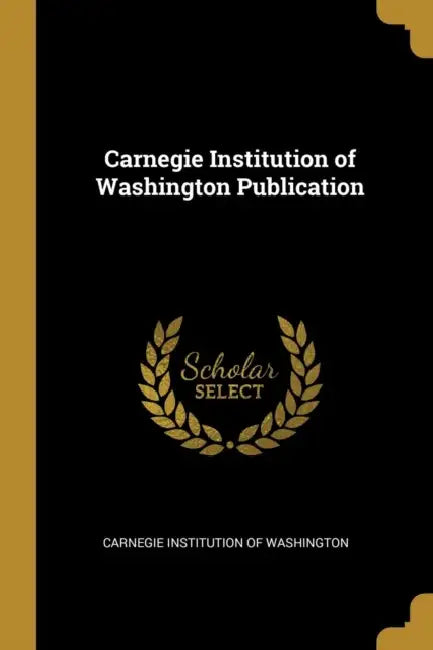 Carnegie Institution of Washington Publication by Carnegie Institution of Washington