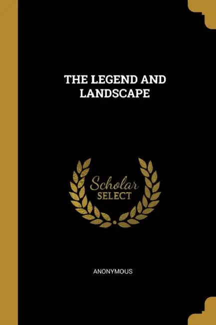 The Legend and Landscape by Anonymous