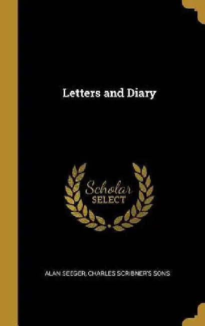 Letters and Diary by Alan Seeger