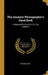 The Amateur Photographer's Hand Book: A Manual Of Instruction For The Amateur by Arthur Hope