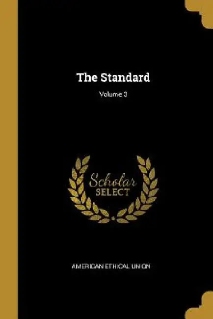 The Standard; Volume 3 by American Ethical Union