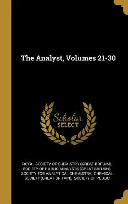 The Analyst, Volumes 21-30 by Royal Society of Chemistry (Great Britai