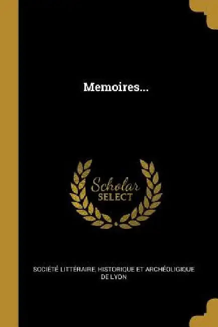 Memoires... by Historique Et Arc Société Littéraire