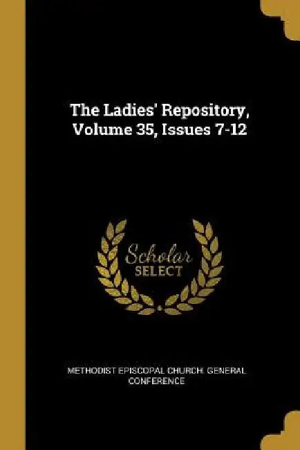 The Ladies' Repository, Volume 35, Issues 7-12 by Methodist Episcopal Church General Conf