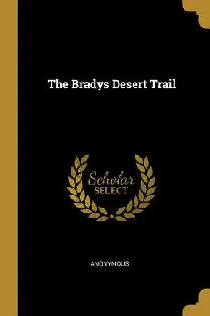 The Bradys Desert Trail by Anonymous