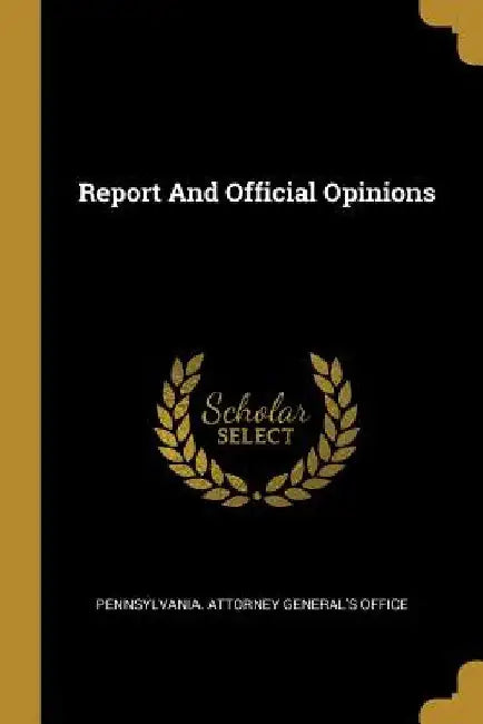 Report And Official Opinions by Pennsylvania Attorney General's Office