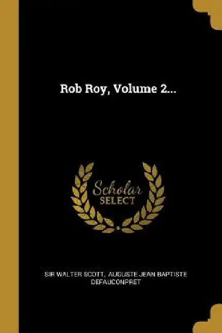 Rob Roy, Volume 2... by Walter Scott