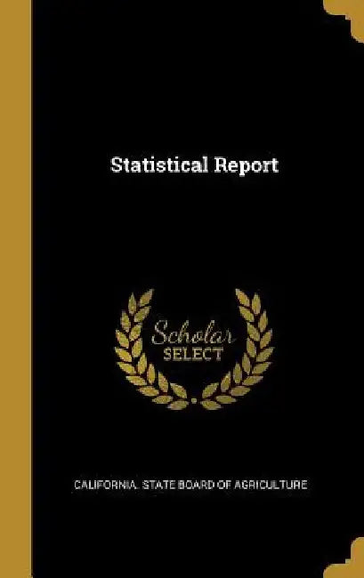 Statistical Report by California State Board of Agriculture