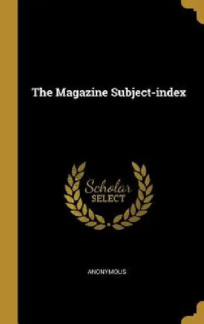 The Magazine Subject-index by Anonymous