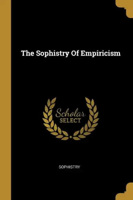 Sophistry Of Empiricism by Sophistry