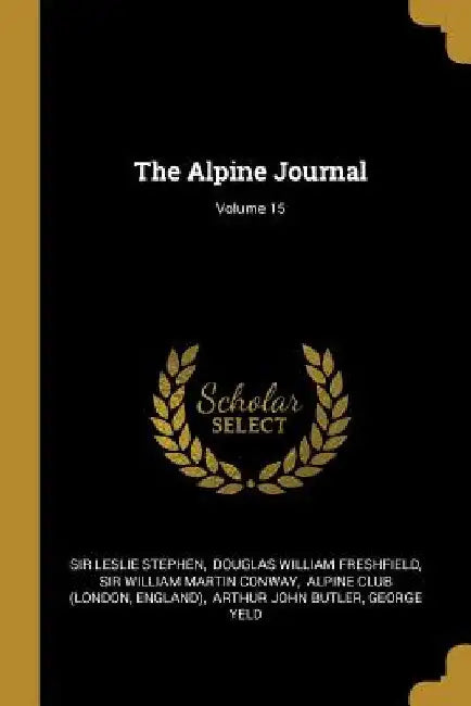 The Alpine Journal; Volume 15 by Leslie Stephen