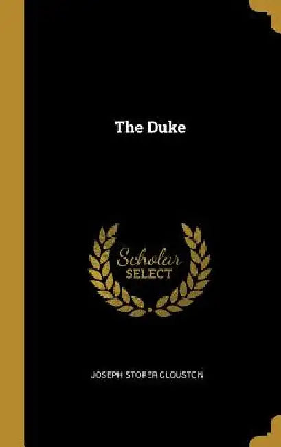 The Duke by Joseph Storer Clouston