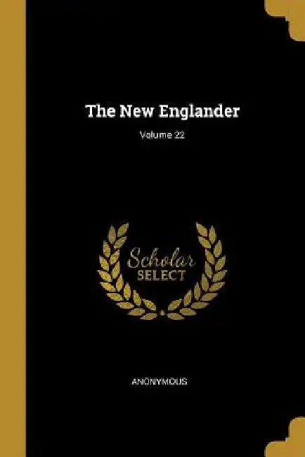 The New Englander; Volume 22 by Anonymous