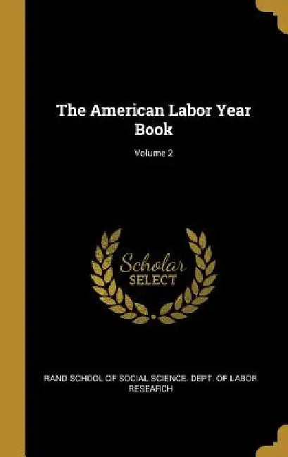 The American Labor Year Book; Volume 2 by Rand School of Social Science Dept of