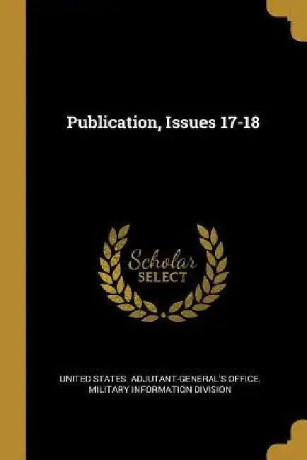 Publication, Issues 17-18 by United States Adjutant-General's Office