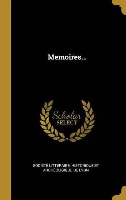Memoires... by Historique Et Arc Société Littéraire