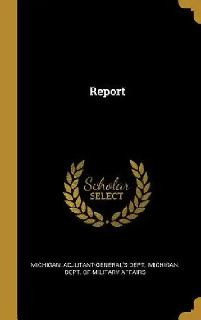 Report by Michigan Adjutant-General's Dept