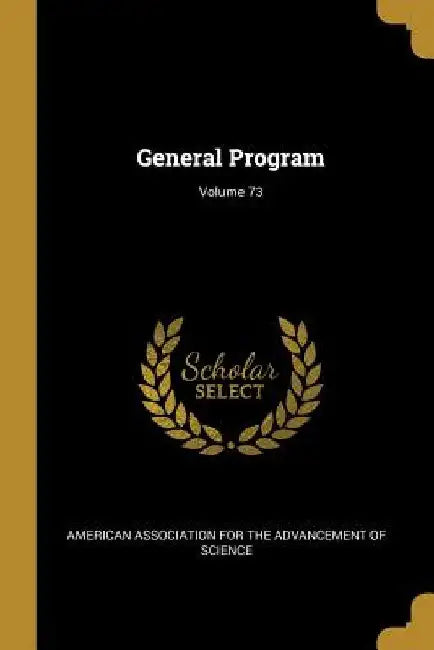 General Program; Volume 73 by American Association for the Advancement
