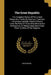 The Great Republic: The Complete History Of The United States And The North American Continent, Comprising Carefully Chosen Extracts From by Anonymous