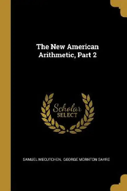 The New American Arithmetic, Part 2 by Samuel Mecutchen
